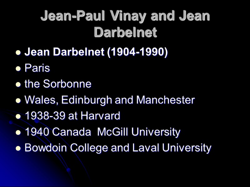 Jean-Paul Vinay and Jean Darbelnet Jean Darbelnet (1904-1990)  Paris  the Sorbonne 